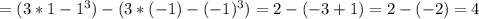 =(3*1-1^3)-(3*(-1)-(-1)^3)=2-(-3+1)=2-(-2)=4