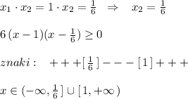 x_1\cdot x_2=1\cdot x_2=\frac{1}{6}\; \; \Rightarrow \; \; \; x_2=\frac{1}{6}\\\\6\, (x-1)(x-\frac{1}{6})\geq 0\\\\znaki:\; \; \; +++[\, \frac{1}{6}\, ]---[\, 1\, ]+++\\\\x\in (-\infty ,\frac{1}{6}\, ]\cup [\, 1,+\infty \, )