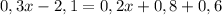 0,3x-2,1=0,2x+0,8+0,6