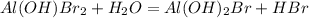 Al(OH)Br_2 + H_2O = Al(OH)_2Br + HBr