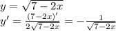 y=\sqrt{7-2x}\\y'=\frac{(7-2x)'}{2\sqrt{7-2x}}=-\frac{1}{\sqrt{7-2x}}