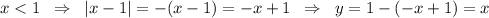 x<1\; \; \Rightarrow \; \; |x-1|=-(x-1)=-x+1\; \; \Rightarrow \; \; y=1-(-x+1)=x