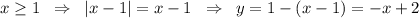 x\geq 1\; \; \Rightarrow \; \; |x-1|=x-1\; \; \Rightarrow \; \; y=1-(x-1)=-x+2