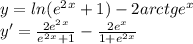 y=ln(e^2^x+1)-2arctge^x\\y'=\frac{2e^2^x}{e^2^x+1} -\frac{2e^x}{1+e^2^x}