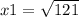 x1 = \sqrt{121}