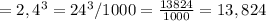 =2,4^{3}=24^{3}/1000=\frac{13824}{1000}=13,824