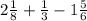 2\frac{1}{8}+\frac{1}{3}-1\frac{5}{6}