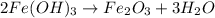 2Fe(OH)_3 \to Fe_2O_3 + 3H_2O