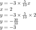 y = - 3 \times \frac{5}{10}x \\ x = 2 \\ y = - 3 \times \frac{5}{10} \times 2 \\ y = - \frac{30}{10} \\ y = - 3