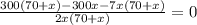 \frac{300(70 + x) - 300x - 7x(70 + x)}{2x(70 + x)} = 0