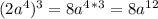 (2a^4)^3=8a^4^*^3=8a^1^2