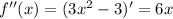 f''(x)=(3x^2-3)'=6x