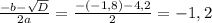  \frac{-b- \sqrt{D} }{2a} = \frac{-(-1,8)-4,2}{2} = -1,2 