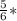 \frac{5}{6} * 