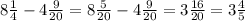 8\frac{1}{4}-4\frac{9}{20}=8\frac{5}{20}-4\frac{9}{20}=3\frac{16}{20}=3\frac{4}{5}