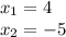 x_1=4\\ x_2=-5