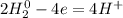 2H_2^0 - 4e = 4H^+