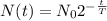 N(t)=N_{0} 2^{-\frac{t}{T} }