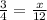 \frac{3}{4} =\frac{x}{12}