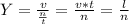 Y = \frac{v}{\frac{n}{t}} = \frac{v*t}{n} = \frac{l}{n}