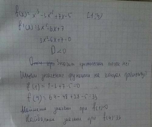 Найдите наибольшее и наименьшее значение функции y=f(x) f(x)=x^3-3x^2+7x-5 [1; 4]