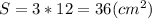 S = 3 * 12 = 36 (cm^2)