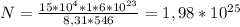 N = \frac{15*10^4*1*6*10^{23}}{8,31*546} = 1,98*10^{25}