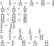 1.\quad\frac12=\frac5{10}=\frac6{12}=\frac{25}{50}=\frac48\\\frac4{10}<\frac5{10}<\frac6{10}\\\frac5{12}<\frac6{12}<\frac7{12}\\\frac{24}{50}<\frac{25}{50}<\frac{26}{50}\\\frac38<\frac48\frac58\\2.\quad\frac23,\quad\frac34,\quad\frac58,\quad\frac57\\3.\quad\frac13=\frac8{24},\quad\frac12=\frac{12}{24}\\\frac9{24}=\frac3{8},\quad\frac{10}{24}=\frac5{12},\quad\frac{11}{24}