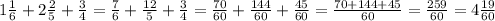 1\frac{1}{6}+2\frac{2}{5}+\frac{3}{4}=\frac{7}{6}+\frac{12}{5}+\frac{3}{4}=\frac{70}{60}+\frac{144}{60}+\frac{45}{60}=\frac{70+144+45}{60}=\frac{259}{60}=4\frac{19}{60}