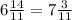 6\frac{14}{11}=7\frac{3}{11}