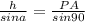 \frac{h}{sin a}=\frac{PA}{sin 90}