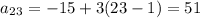 a_2_3=-15+3(23-1)=51