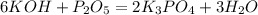 6KOH + P_2O_5 = 2K_3PO_4 + 3H_2O