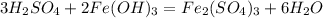 3H_2SO_4 + 2Fe(OH)_3 = Fe_2(SO_4)_3 + 6H_2O