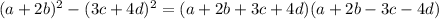 (a+2b)^2-(3c+4d)^2=(a+2b+3c+4d)(a+2b-3c-4d)