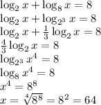 \log_2x+\log_8x = 8\\ \log_2x+\log_{2^3}x = 8\\ \log_2x+\frac13\log_2x = 8\\ \frac43\log_2x=8\\ \log_{2^3}x^4=8\\ \log_8x^4=8\\ x^4=8^8\\ x=\sqrt[4]{8^8}=8^2=64