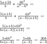 \frac{5a+5b}{b}*\frac{6b^2}{a^2-b^2}=\\\\\frac{5(a+b)}{b}*\frac{6b^2}{(a-b)(a+b)}=\\\\\frac{5(a+b)*6b^2}{b*(a-b)(a+b)}=\\\\\frac{5*6b^2}{b*(a-b)}=\frac{5*6b}{(a-b)}=\frac{30b}{a-b}