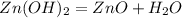 Zn(OH)_2 = ZnO + H_2O