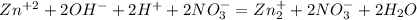 Zn^+^2+2OH^-+2H^+ + 2NO_3^- = Zn_2^+ + 2NO_3^- + 2H_2O