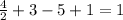 \frac{4}{2}+3-5+1=1