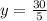 y=\frac{30}{5}