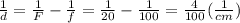 \frac{1}{d}=\frac{1}{F}-\frac{1}{f}=\frac{1}{20}-\frac{1}{100}=\frac{4}{100}(\frac{1}{cm})