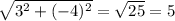 \sqrt{3^2+(-4)^2}=\sqrt{25}=5