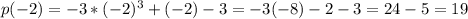 p(-2)=-3*(-2)^3+(-2)-3=-3(-8)-2-3=24-5=19