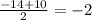 \frac{-14+10}{2} = -2