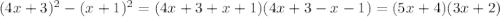 (4x+3)^2-(x+1)^2=(4x+3+x+1)(4x+3-x-1)=(5x+4)(3x+2)