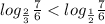 log_{\frac{2}{3}} \frac{7}{6}<log_{\frac{1}{2}} \frac{7}{6}