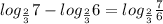 log_{\frac{2}{3}} 7-log_{\frac{2}{3}} 6=log_{\frac{2}{3}} \frac{7}{6}