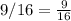 9/16=\frac{9}{16 }