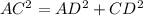 AC^2=AD^2+CD^2